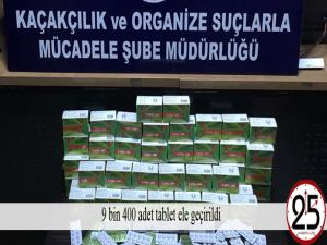 9 bin 400 adet tablet ele geçirildi 