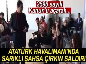 Atatürk Havalimanı'nda sarıklı şahsa çirkin saldırı