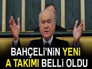 Bahçeli'nin yeni A Takımı belli oldu