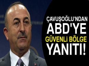 Çavuşoğlu'ndan ABD'ye güvenli bölge yanıtı