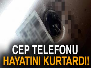 Cep telefonu hayatını kurtardı!