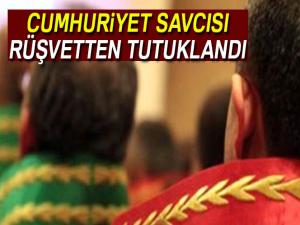 Cumhuriyet savcısı rüşvetten tutuklandı !