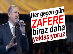 Erdoğan: 'Elhamdülillah, her geçen gün zafere biraz daha yaklaşıyoruz'