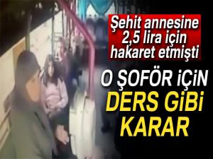 Şehit annesine hakaret eden şoför için ders gibi karar