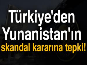 Türkiye'den Yunanistan'ın skandal kararına tepki!