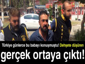 Türkiye günlerce bu babayı konuşmuştu! Dehşete düşüren gerçek ortaya çıktı