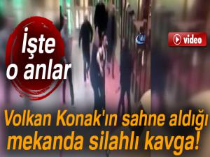 Volkan Konak'ın sahne aldığı mekanda silahlı kavga! İşte o anlar