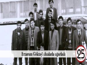  Erzurum Göktaş'ı dualarla uğurladı