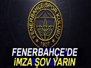 Fenerbahçe'de imzalar yarın atılıyor