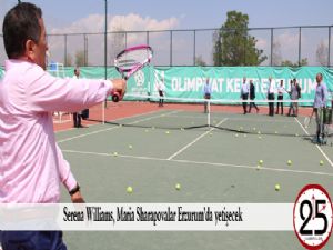  Serena Williams, Maria Sharapovalar Erzurum'da yetişecek