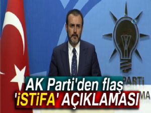 AK Parti'den flaş 'istifa' açıklaması