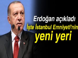 Cumhurbaşkanı Erdoğan açıkladı: İstanbul Emniyeti'nin yeni yeri Hasdal'da olacak