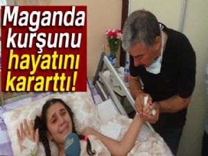 Maganda kurşunu hayatını kararttı 