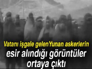 Vatanı işgale gelen Yunan askerlerin esir alındığı görüntüler ortaya çıktı