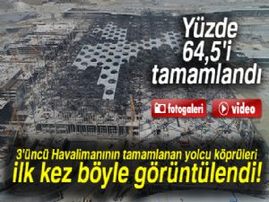 3'üncü havalimanı inşaatındaki son durum havadan görüntülendi