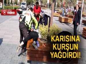 Boşanmak istemediği karısına sokak ortasında kurşun yağdırdı