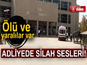 Kilis adliyesinde bir kişi ateş açtı: Ölü ve yaralılar var