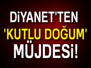 Diyanet'ten 'Kutlu Doğum' müjdesi