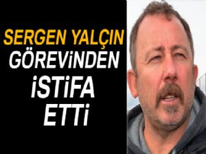 Sergen Yalçın görevinden istifa etti