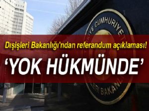 Dışişleri Bakanlığı: Referandum kararını esefle karşılıyoruz