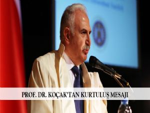 PROF. DR. KOÇAK'TAN KURTULUŞ MESAJI