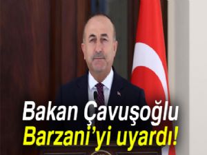 Bakan Çavuşoğlu: 'Barzani yönetiminin bu hatadan dönmesi gerekiyor'