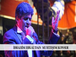  İBRAHİM ERKAL'DAN MUHTEŞEM KONSER