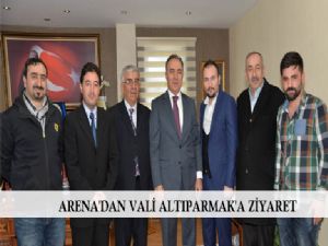 ARENA'DAN VALİ ALTIPARMAK'A ZİYARET