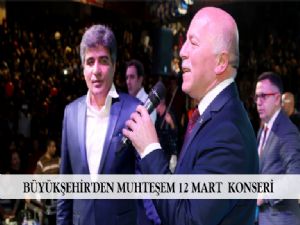  BÜYÜKŞEHİR'DEN MUHTEŞEM 12 MART KURTULUŞ KONSERİ