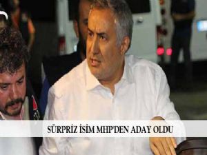 SÜRPRİZ İSİM MHP'DEN ADAY OLDU