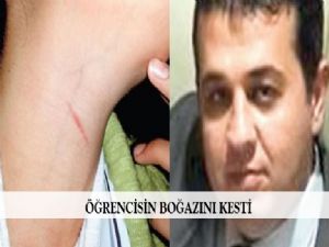 ÖĞRENCİSİN BOĞAZINI KESTİ