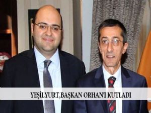 YEŞİLYURT,BAŞKAN ORHAN'I KUTLADI