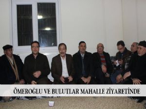 Başkan Ömeroğlu ve Bulutlar Mahalle ziyaretlerinde