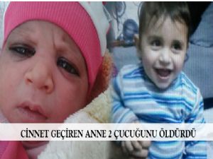 Cinnet geçiren anne 2 çocuğunu boğarak öldürdü!