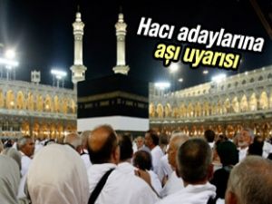 Hacı adaylarına aşı uyarısı