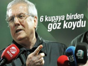 Aziz Yıldırım 6 kupaya birden göz koydu