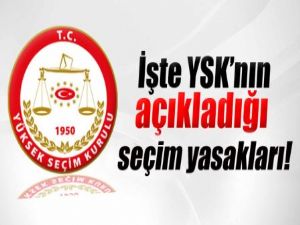 YSK seçim yasaklarını açıkladı