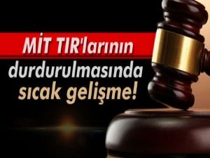 MİT TIR'larının durdurulmasında sıcak gelişme!