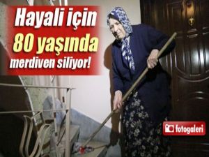 80 yaşında hayali için merdiven siliyor