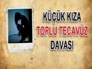 ERZURUM'DA KÜÇÜK KIZA TOPLU TECAVÜZ DAVASI 