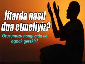 Orucumuzu açarken ve açtıktan sonra nasıl dua etmeliyiz?