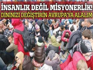 İnsanlık değil misyonerlik!