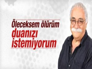 Levent Kırca: Herkes bana dua etsin lafını sevmiyorum