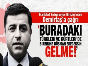 'Buradaki Türkleri ve Kürtleri de birbirine düşman edeceksin'