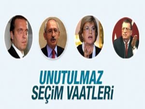 Unutulmaz seçim vaatleri