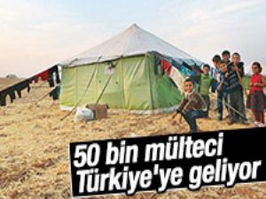 50 bin mülteci Türkiye'ye geliyor