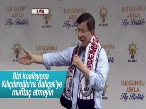 Davutoğlu: Bizi koalisyona muhtaç etmeyin