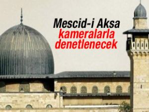 Mescid-i Aksa 24 saat kameralarla denetlenecek