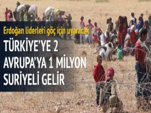 Türkiye'ye 2, Avrupa'ya 1 milyon Suriyeli gelir