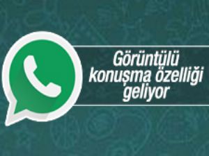 Whatsapp'a görüntülü konuşma özelliği geliyor